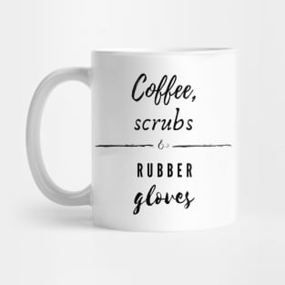 Coffee, Scrubs and Rubber Gloves Mug